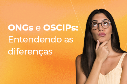 ONGs ou OSCIPs: Qual é a melhor escolha para a sua causa?